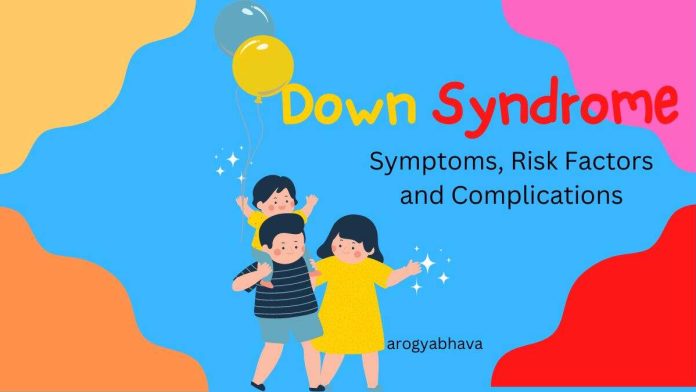 Down Syndrome: Symptoms, Risk Factors and Complications