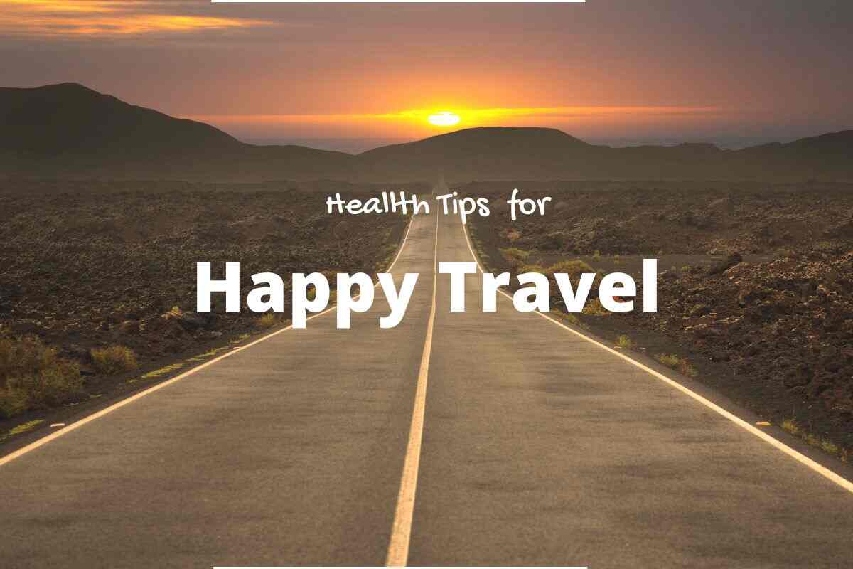 Health Tips: Healthy Hints For Happy Travel