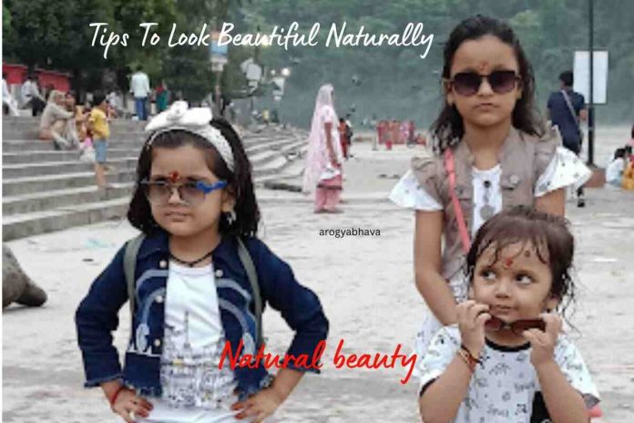 Natural Beauty: How to look beautiful naturally?