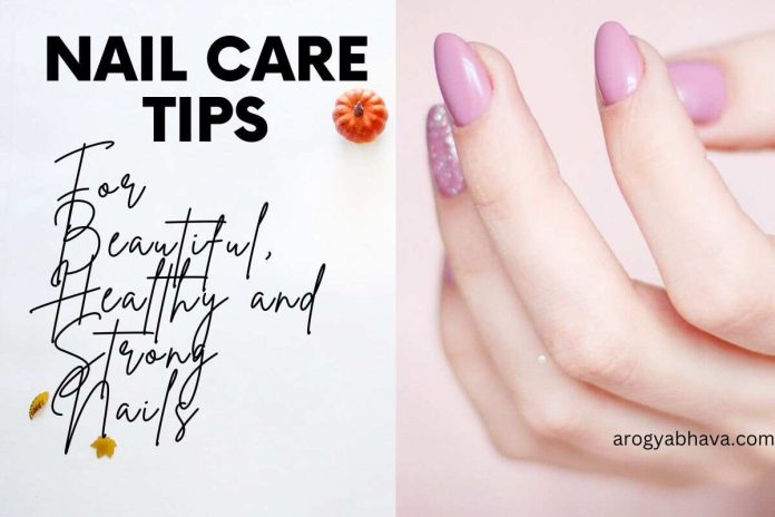 Nail Care Tips For Beautiful, Healthy and Strong Nails